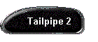 Tailpipe 2