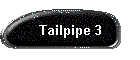 Tailpipe 3