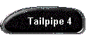 Tailpipe 4